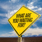 What Are You Waiting For?