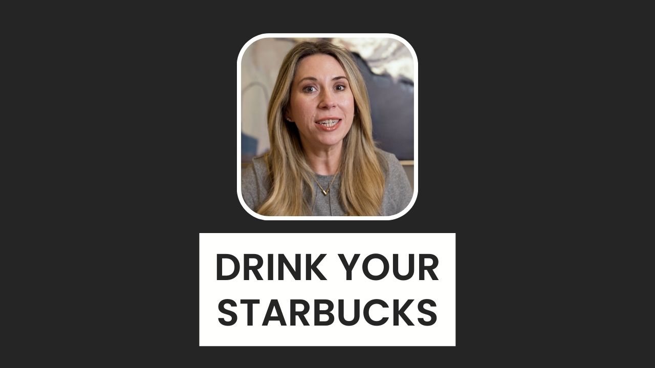 Drink Your Starbucks