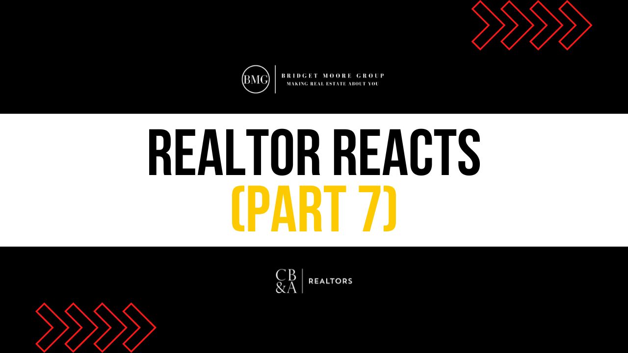Realtor Reacts (Part 7)