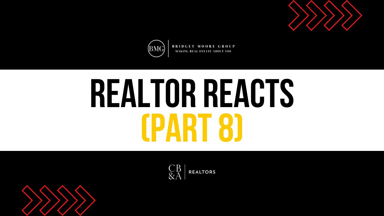 Realtor Reacts (Part 8)