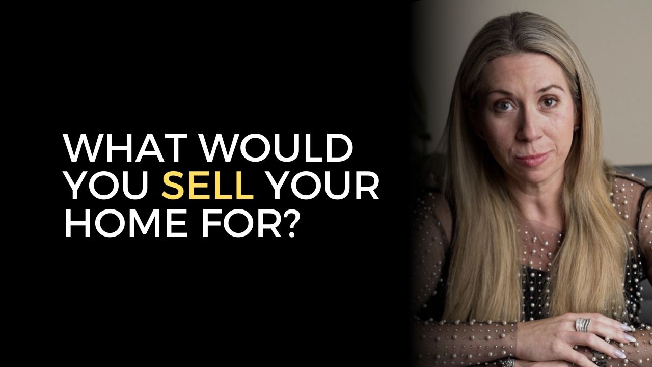What Would You Sell Your Home For?