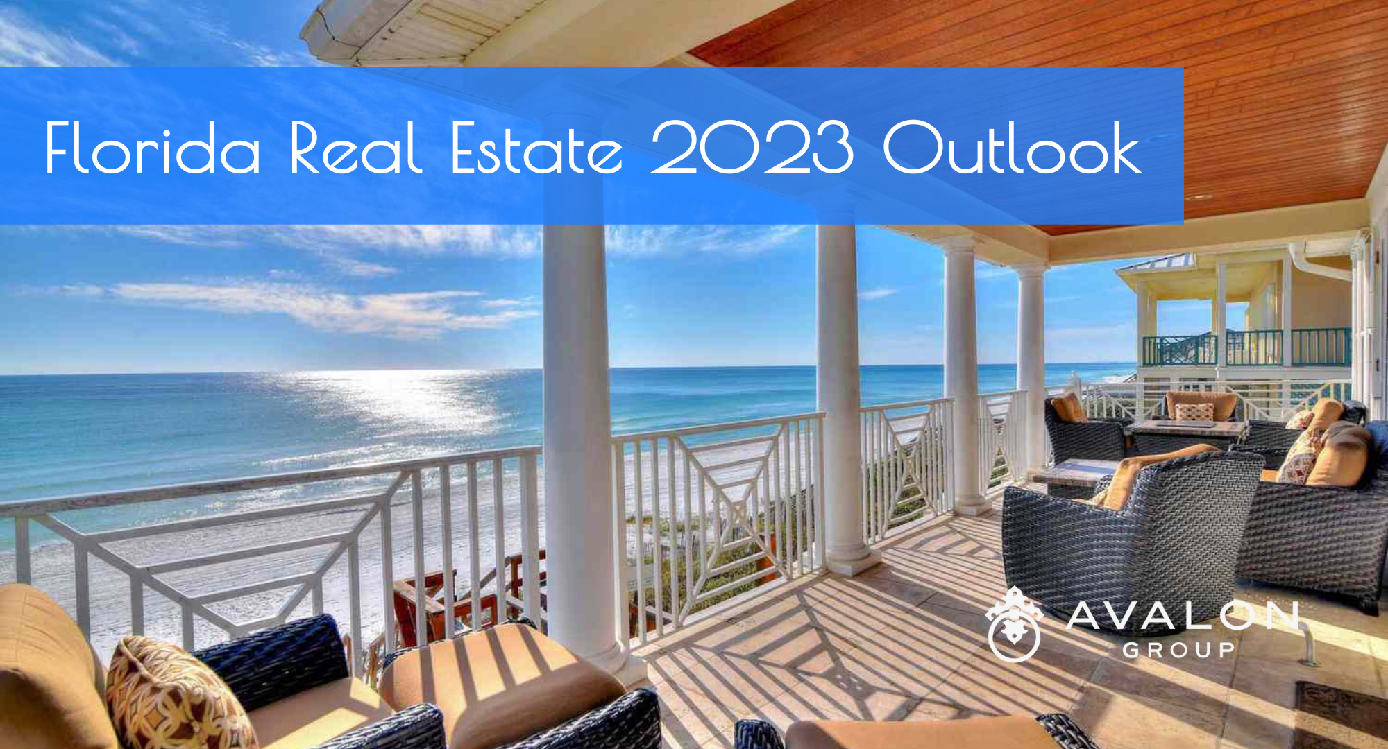 Florida Real Estate 2023 Outlook Avalon Group Cover Pic that shows a porch on the beach with a water view.