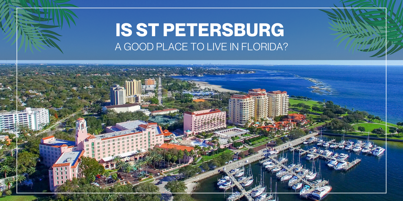 Is St Petersburg A Good Place To Live In Florida Cover picture shows the marina and the Vinoy Hotel, condos and park from above.