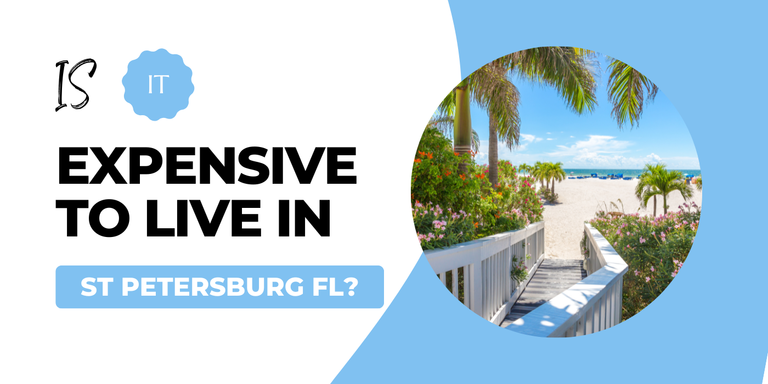 Is it Expensive to Live in St Petersburg FL? - St Petersburg Realtor