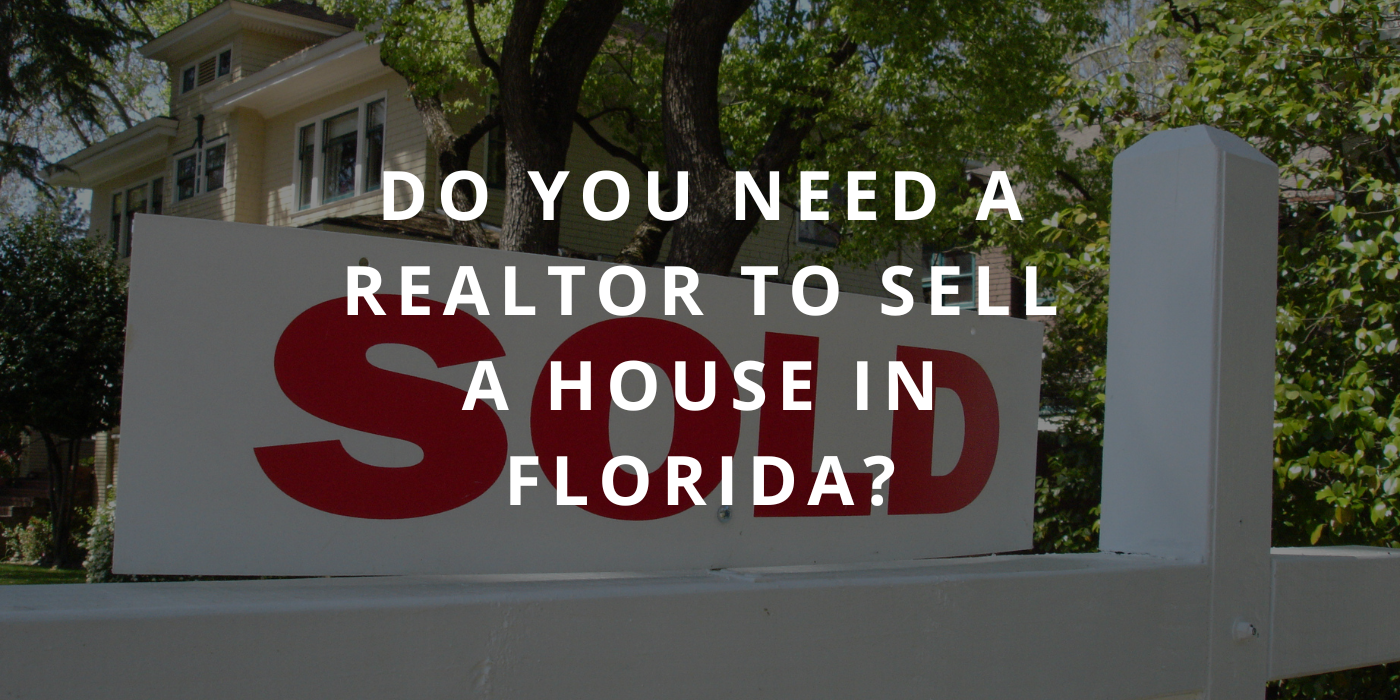 Do you need a realtor to sell a house in florida cover picture shows a sold sign on top of a home for sale sign.