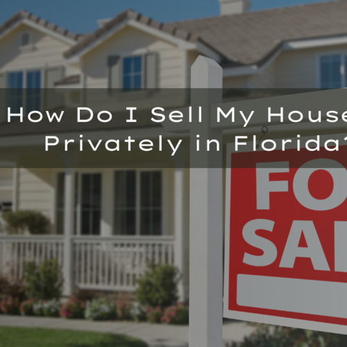 How Do I Sell My House Privately in Florida?