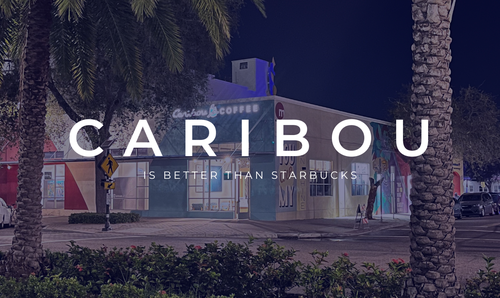Caribou is Better than Starbucks