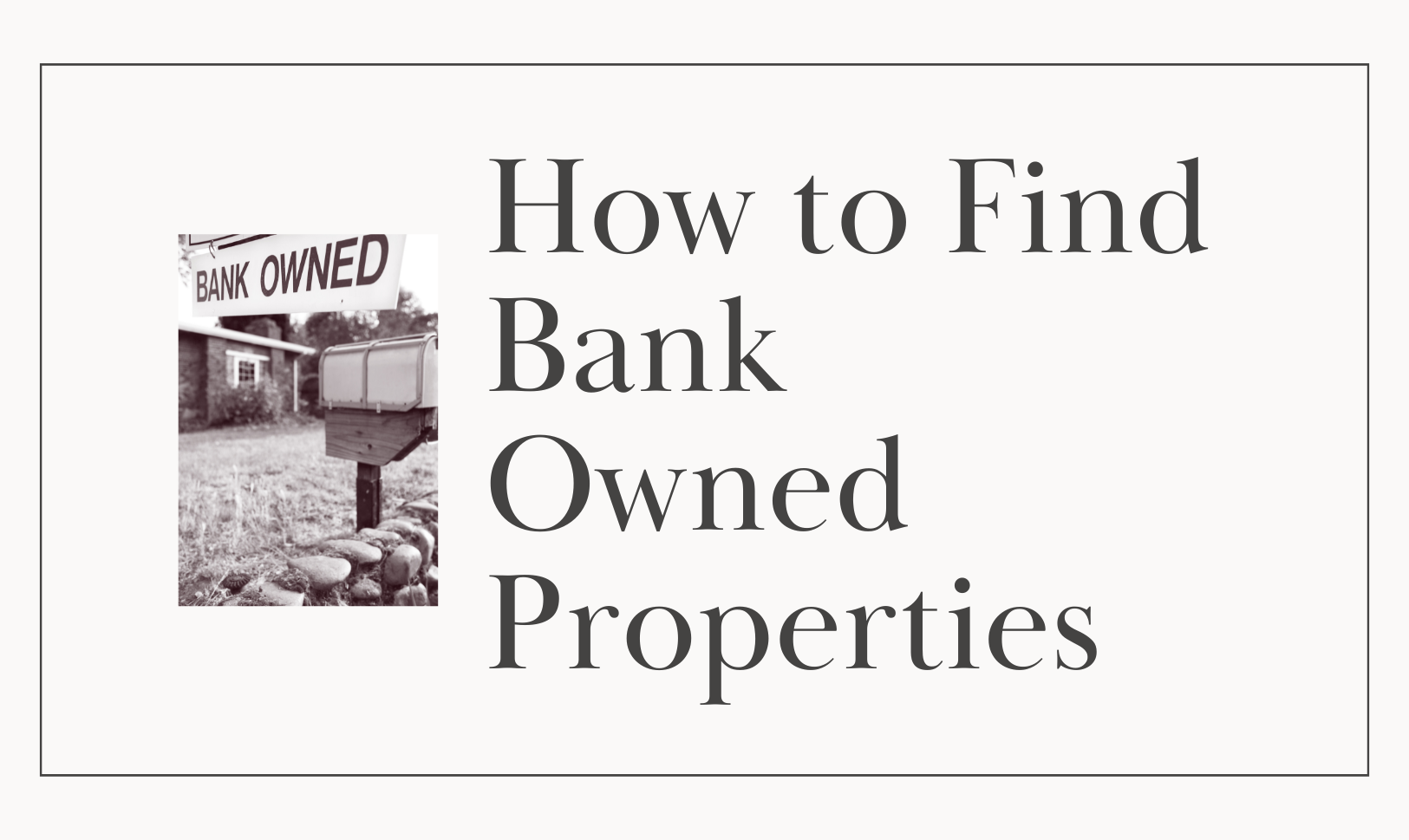 How to Find Bank Owned Properties cover picture with white background and black letters.