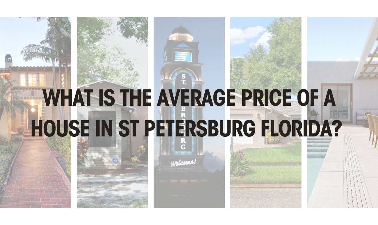 What is the Average Price of a House in St Petersburg Florida? title picture shows the title in black letters with a collage of pictures from St Petersburg in background faded into light colors.