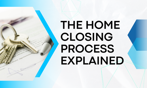 The Home Closing Process Explained