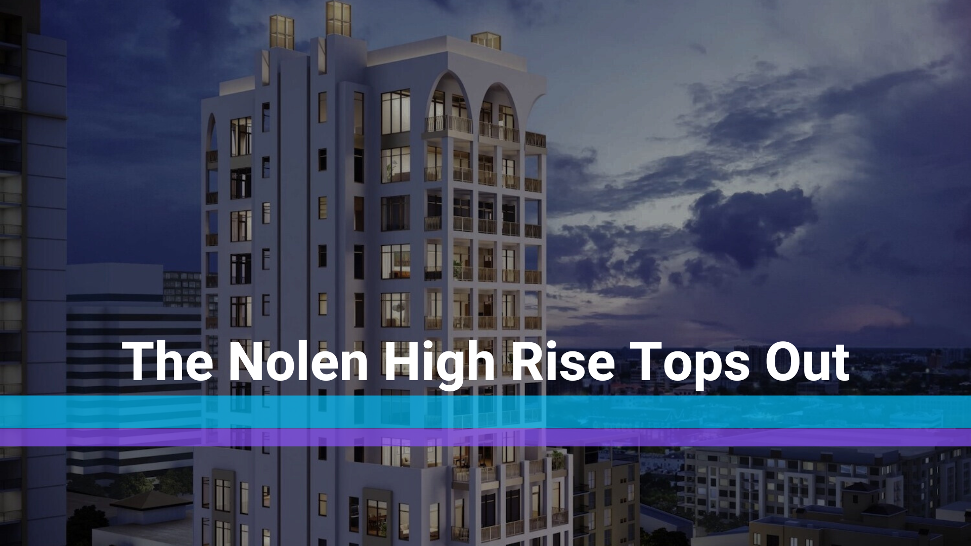 The Nolen High Rise Tops Out Cover Picture shows the top of the luxury high rise with Tampa Bay in the background