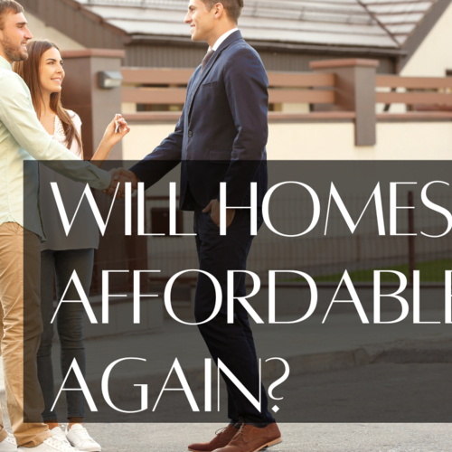 Will Homes Be Affordable Again?