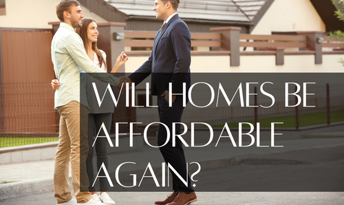 Will Homes Be Affordable Again?