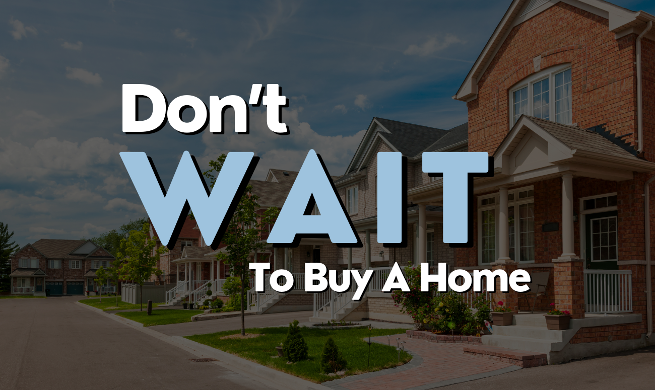 Don't Wait to Buy a Home cover picture shows brick homes on a street in summer with green grass and blue skies.