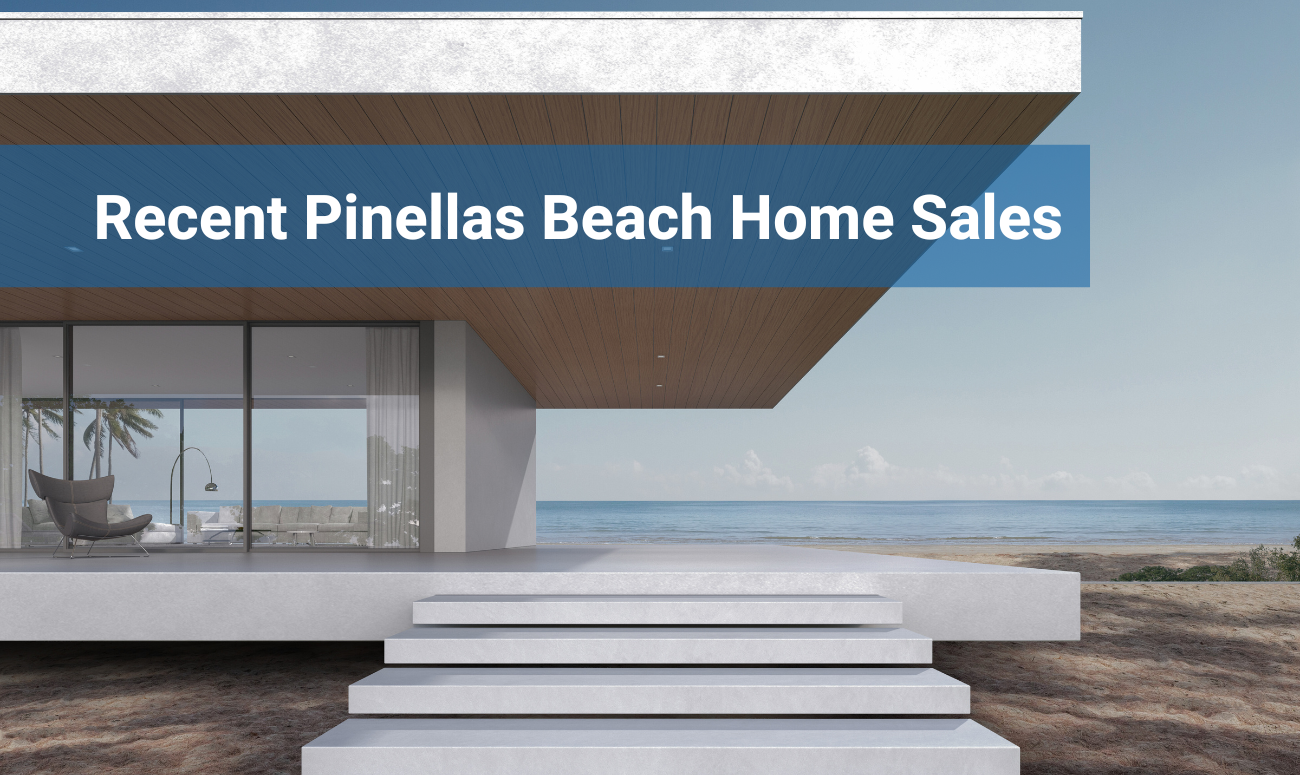 Recent Pinellas Beach Home Sales cover picture shows a modern cement beach home with blue water in the background.