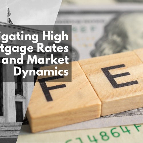 Navigating High Mortgage Rates and Market Dynamics