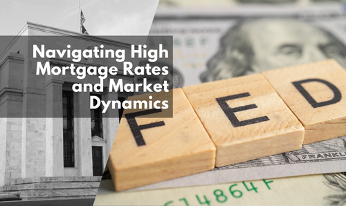 Navigating High Mortgage Rates and Market Dynamics