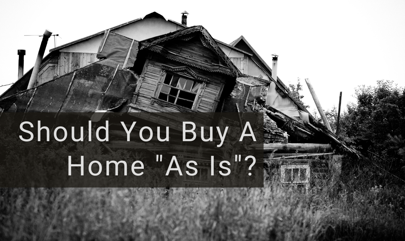 Should You Buy A Home As Is title picture shows the title in black and white, with a grayscale picture of a two story home that is falling down.