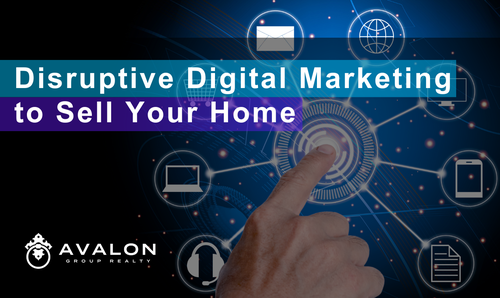 Disruptive Digital Marketing to Sell Your Home