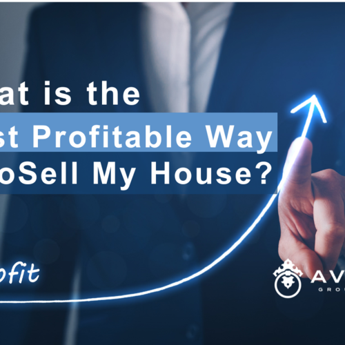 What is the Most Profitable Way to Sell My House?