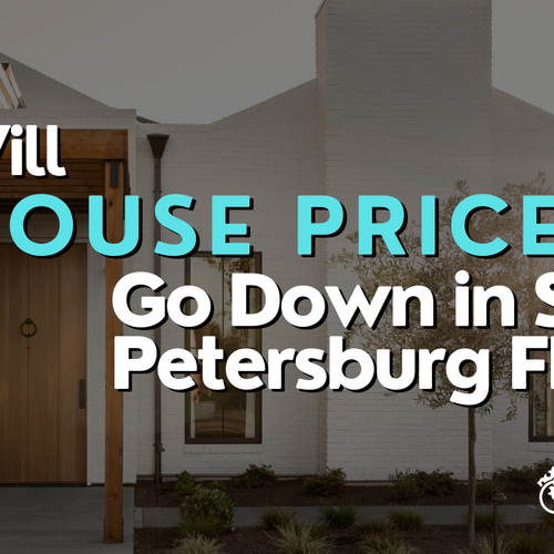 Will House Prices Go Down in St. Petersburg, FL?