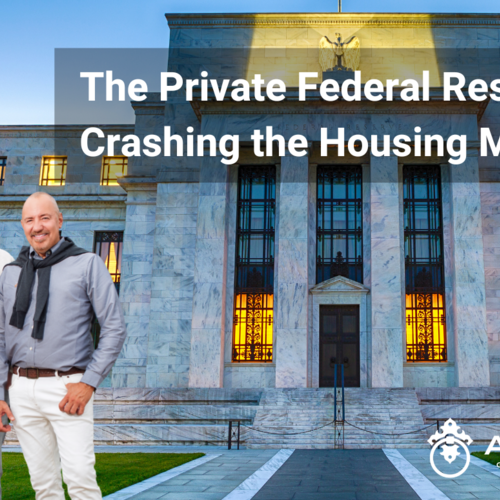 The Private Federal Reserve is Crashing the Housing Market