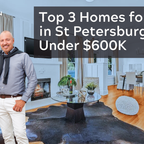 Top 3 Homes for Sale in St Petersburg Under $600K