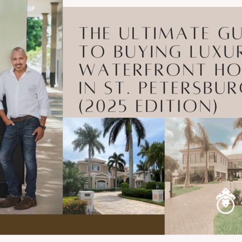 The Ultimate Guide to Buying Luxury Waterfront Homes in St. Petersburg, FL (2025 Edition)