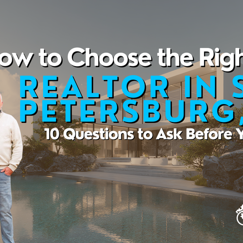 How to Choose the Right Realtor in St. Petersburg, FL: 10 Questions to Ask Before You Hire