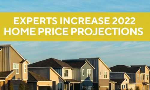 Experts Increase 2022 Home Price Projections