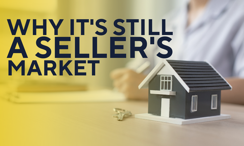 Why It’s Still a Sellers’ Market