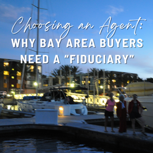 Why Bay Area Home Buyers Need a Fiduciary Real Estate Agent