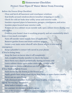 ✅ Homeowner Checklist Protect Your Pipes & Water Meter From Freezing Before the Freeze (Prep Checklist) ⬜ Close and latch all basement and crawlspace windows ⬜ Seal drafts around windowsdoors (wea