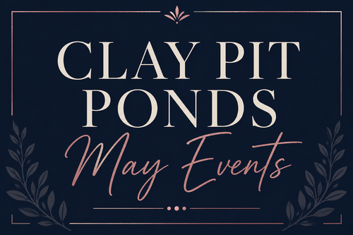 Clay Pit Ponds May Event Guide