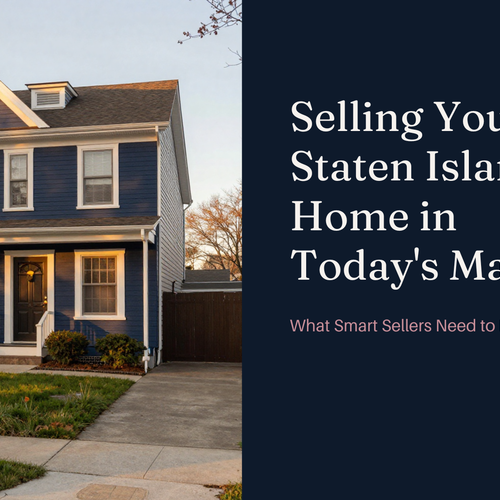 Selling Your Staten Island Home in Today’s Market: What Smart Sellers Need to Know