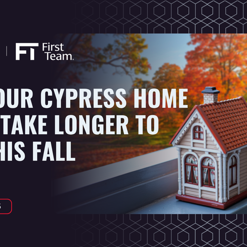 Why Your Cypress Home Might Take Longer to Sell This Fall