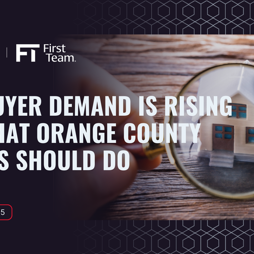 Why Buyer Demand is Rising and What Orange County Sellers Should Do