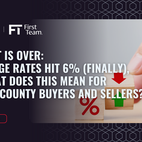 The Wait Is Over: Mortgage Rates Hit 6% (Finally), But What Does This Mean for Orange County Buyers and Sellers?