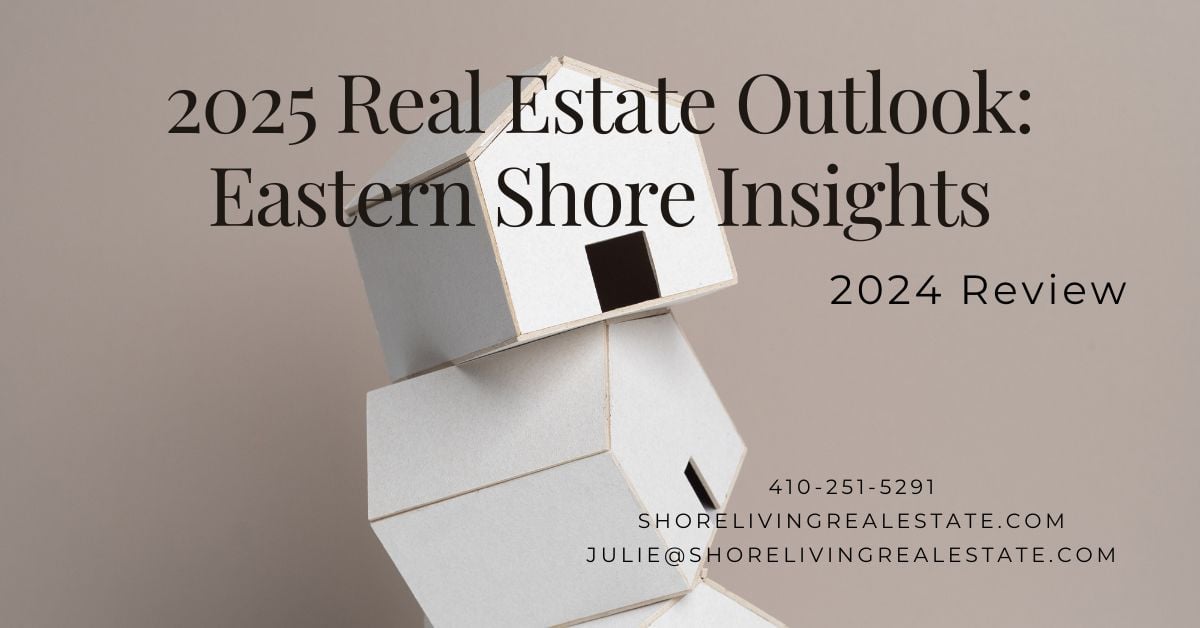 2025 Real Estate Outlook: Eastern Shore Insights