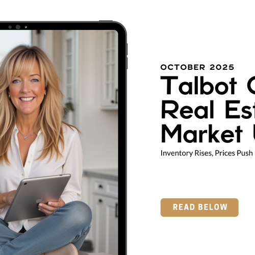 October 2025 Talbot County Real Estate Market Update: Inventory Rises, Prices Push Higher