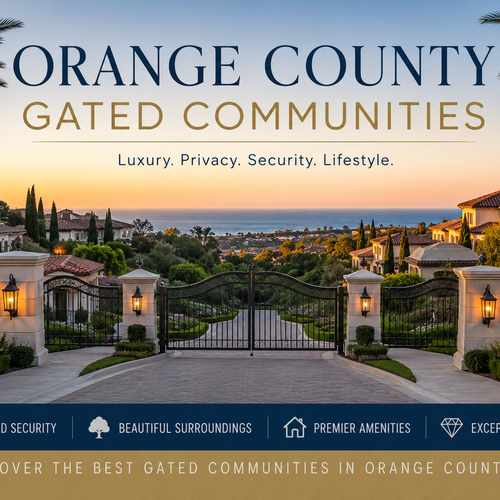 Orange County Gated Communities I Best Neighborhoods, Homes and Life Style Guide