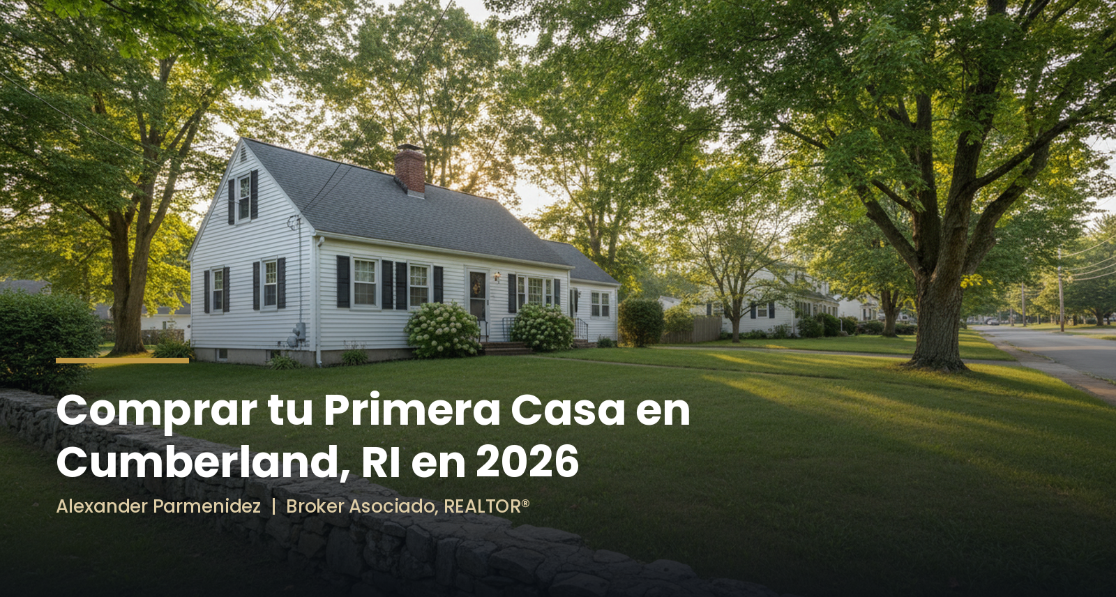 Comprar tu primera casa en Cumberland, RI en 2026 — Alexander Parmenidez