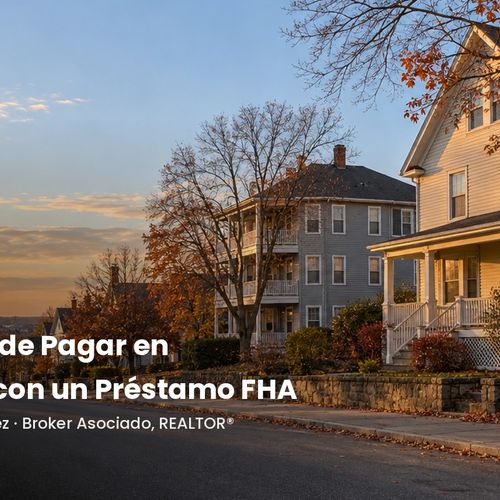 Comprar Casa en Pawtucket con un Préstamo FHA: Por Qué su Pago Mensual Importa Más que su Pago Inicial