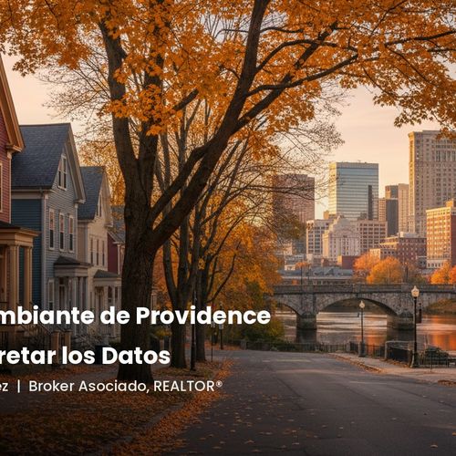 El Mercado Cambiante de Providence y Cómo Interpretar los Datos