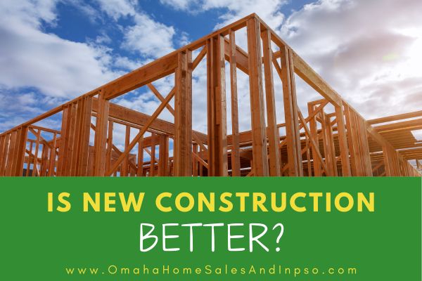 Is New Construction Better