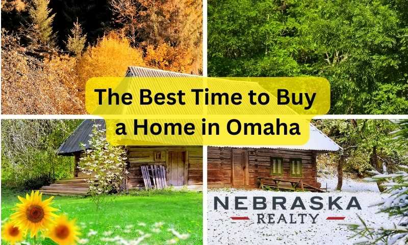 "Seasonal collage showing a rustic Omaha home surrounded by spring, summer, fall, and winter scenes with the text 'The Best Time to Buy a Home in Omaha' and the Nebraska Realty logo.