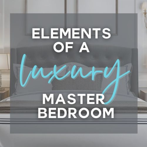 Elements of a Luxury Master Bedroom
