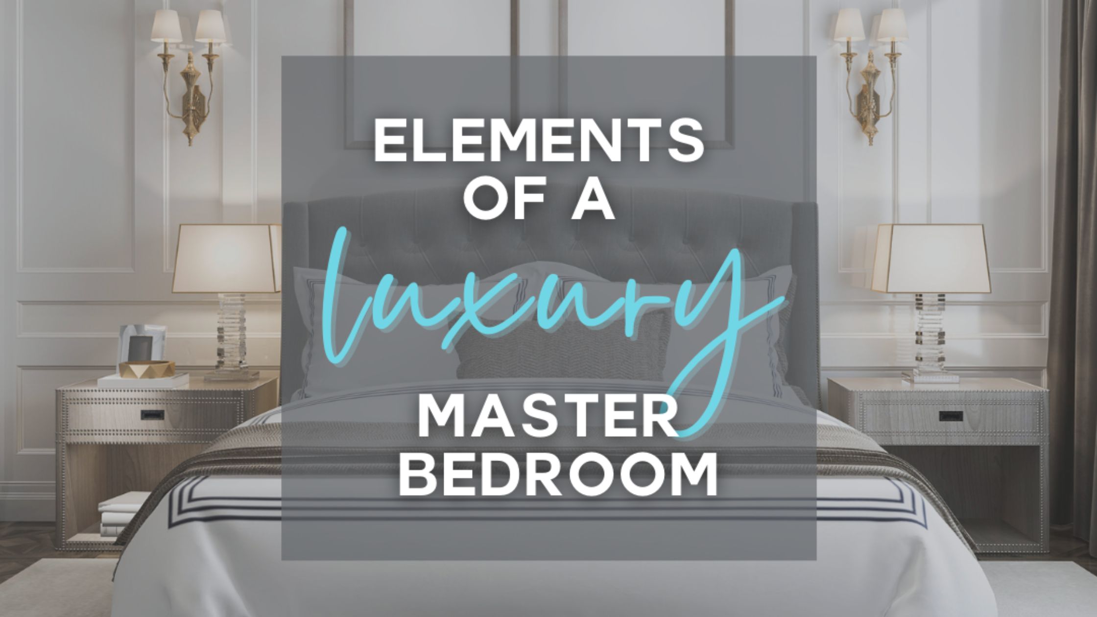 Elements of a Luxury Master Bedroom
