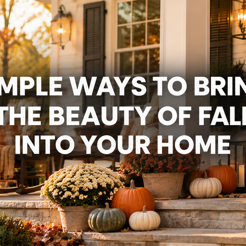 Fall Into Home: Simple Ways to Make Your Home Warm, Welcoming & Beautiful This Season