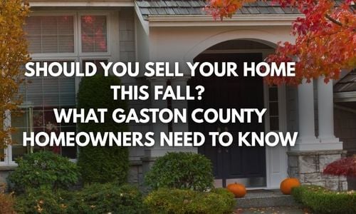 Should You Sell Your Home This Fall? What Gaston County &hellip;
